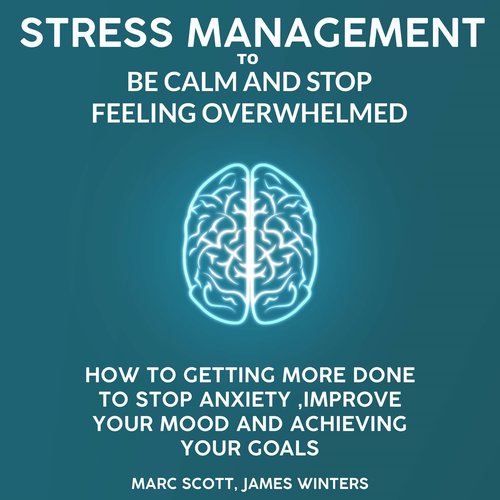 Stress Management to be calm and stop feeling overwhelmed