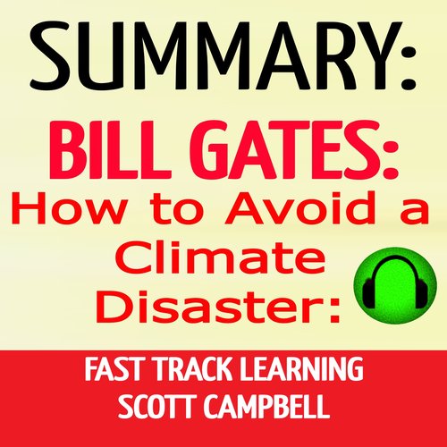 Summary: Bill Gates: How to Avoid a Climate Disaster: Fast Track Learning