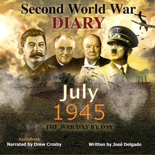 Second World War Diary: July 1945