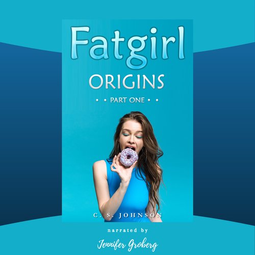 Fatgirl: Origins Part One