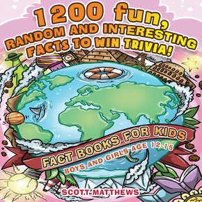 1200 Fun Random & Interesting Facts To Win Trivia! - Fact Books For Kids (Boys and Girls Age 12 - 15) thumbnail