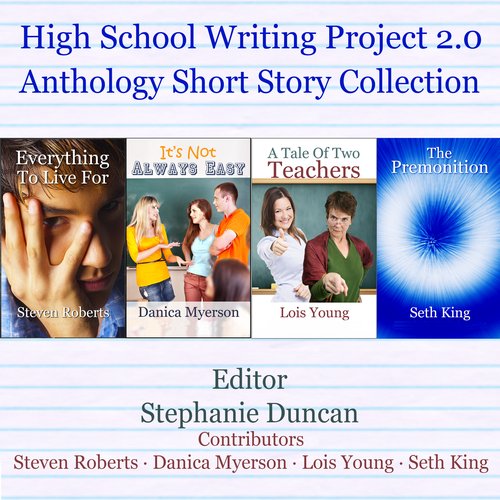 High School Writing Project 2.0 Anthology Short Story Collection