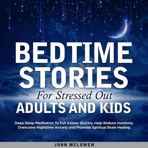 Bedtime Stories For Stressed Out Adults And Kids