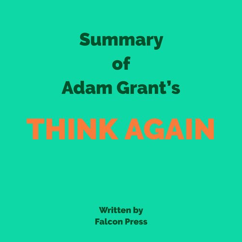 Summary of Adam Grant's Think Again