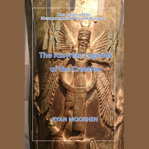 The Assyrian Legends of the Creation