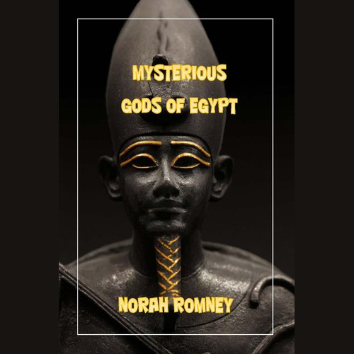 The Mysterious Gods of Egypt