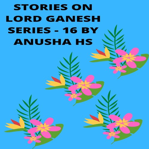 Stories on lord Ganesh series - 16