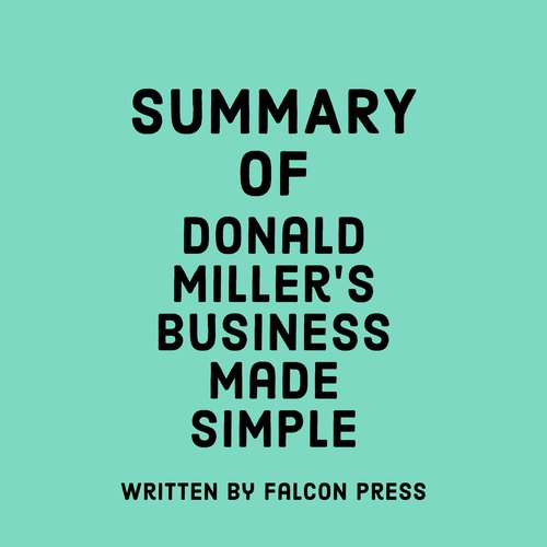 Summary of Donald Miller’s Business Made Simple