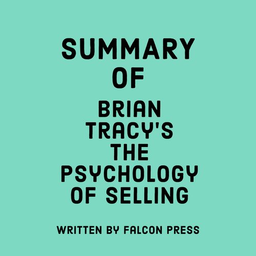 Summary of Brian Tracy’s The Psychology of Selling