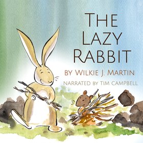 The Lazy Rabbit by Wilkie J. Martin