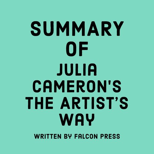 Summary of Julia Cameron's The Artist’s Way