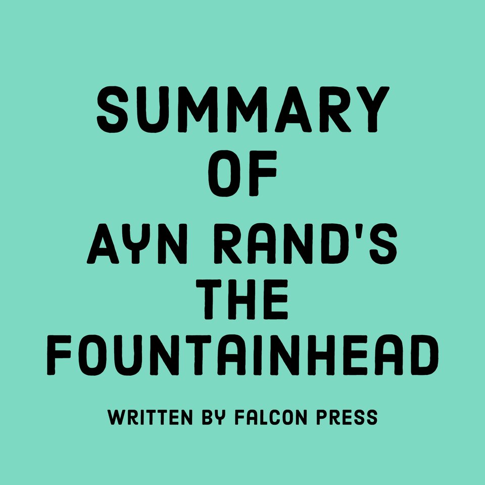 Summary of Ayn Rand's The Fountainhead by Falcon Press Audiobook
