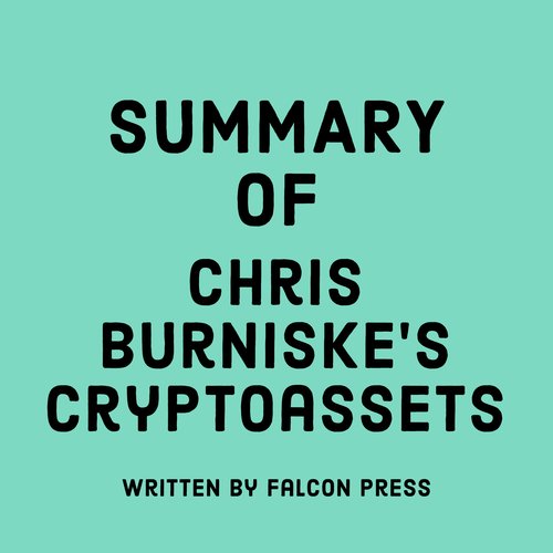 Summary of Chris Burniske's Cryptoassets