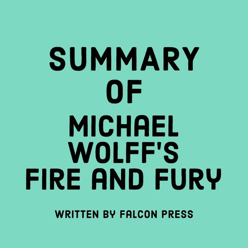 Summary of Michael Wolff's Fire and Fury