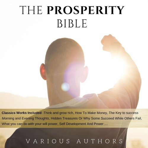 Prosperity Bible The: The Greatest Writings of All Time On The Secrets To Wealth And Prosperity