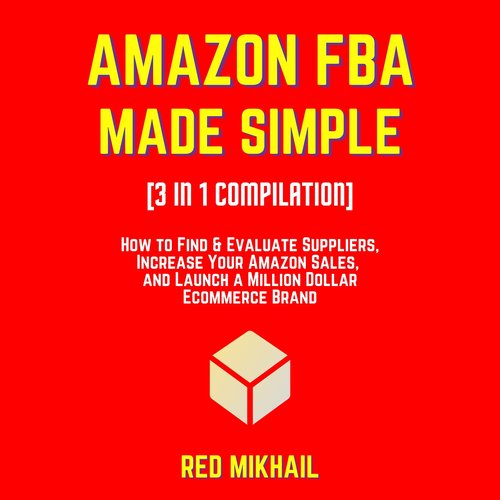 AMAZON FBA MADE SIMPLE [3 in 1 Compilation]