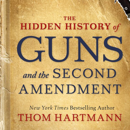 The Hidden History of Guns and the Second Amendment