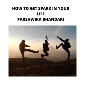 HOW TO GET SPARK IN YOUR LIFE thumbnail