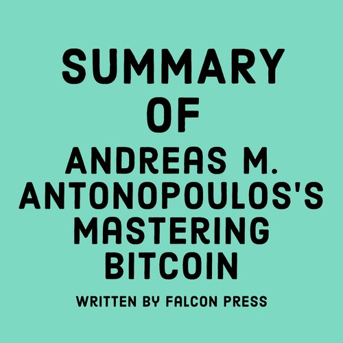 Summary of Andreas M. Antonopoulos’s Mastering Bitcoin