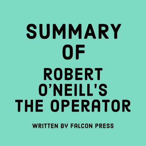 Summary of Robert O’Neill’s The Operator