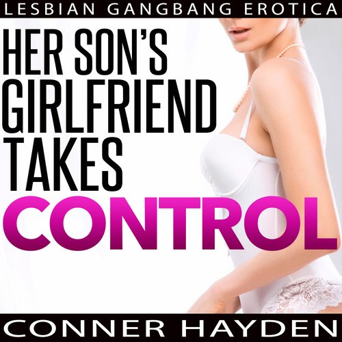 Her Son’s Girlfriend Takes Control