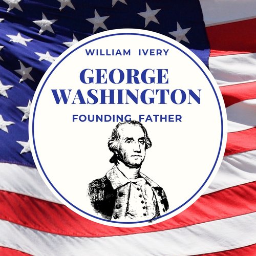 George Washington our Founding father (Special Edition)