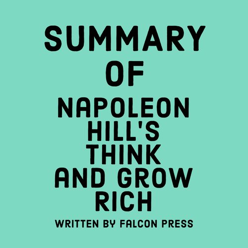 Summary of Napoleon Hill’s Think and Grow Rich