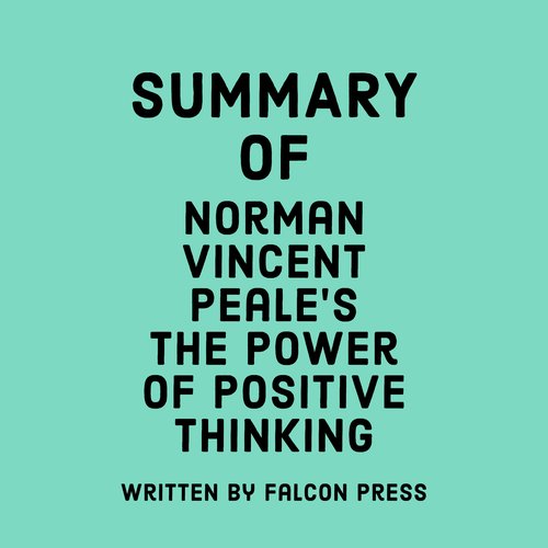 Summary of Norman Vincent Peale’s The Power of Positive Thinking