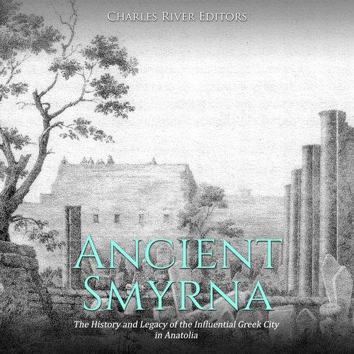 Ancient Smyrna: The History and Legacy of the Influential Greek City in Anatolia