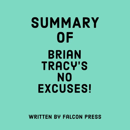 Summary of Brian Tracy’s No Excuses