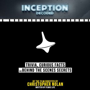 Inception Decoded: Trivia Curious Facts And Behind The Scenes Secrets - Of The Film Directed By Christopher Nolan thumbnail