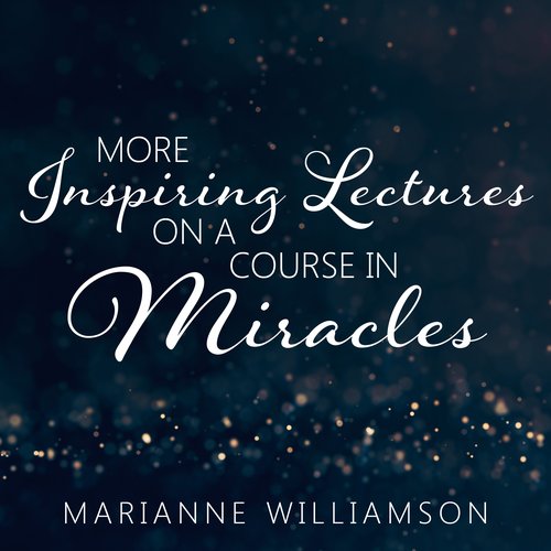 More Inspiring Lectures on a Course in Miracles