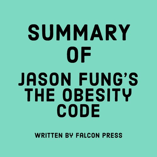 Summary of Jason Fung’s The Obesity Code