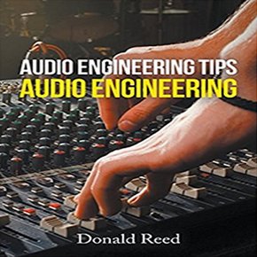 Audio Engineering  Tips By Donald Reed thumbnail