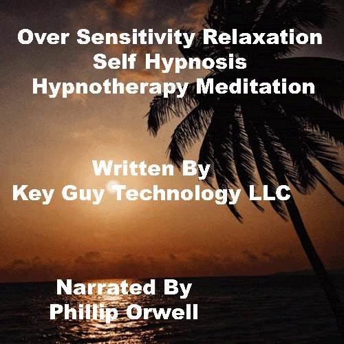 Over Sensitivity Relaxation Self Hypnosis Hypnotherapy Meditation