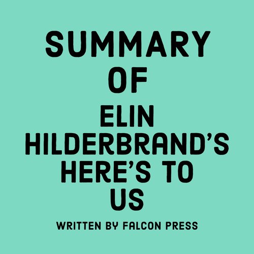 Summary of Elin Hilderbrand's Here's to Us