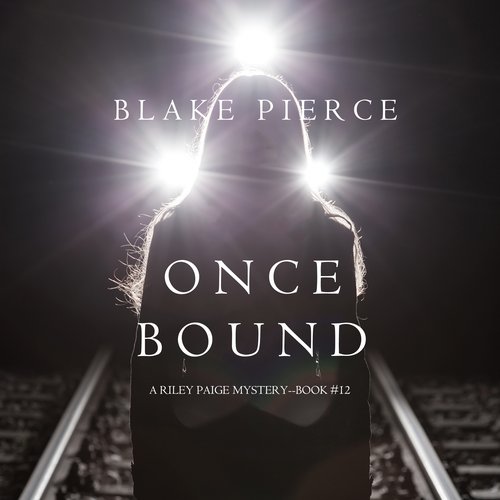 Once Bound (A Riley Paige Mystery—Book 12)