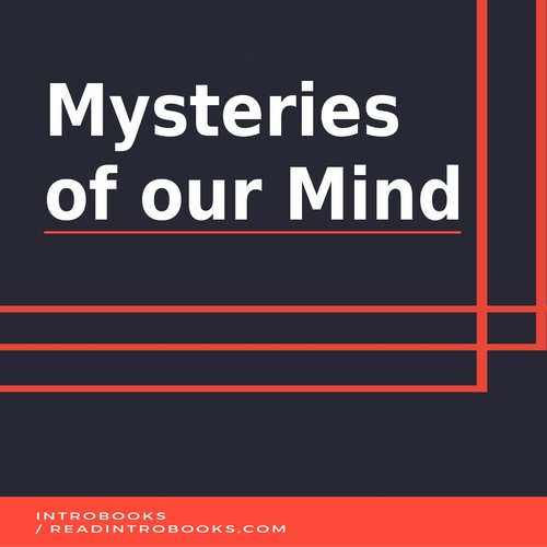 Mysteries of  our Mind