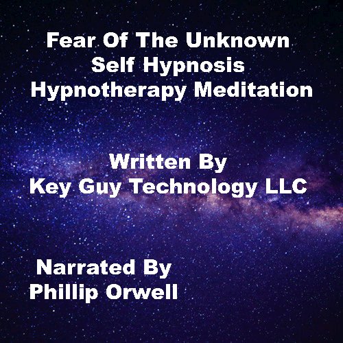 Fear of The Unknown Self Hypnosis Hypnotherapy Meditation