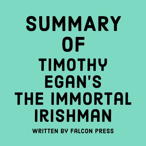 Summary of Timothy Egan's The Immortal Irishman