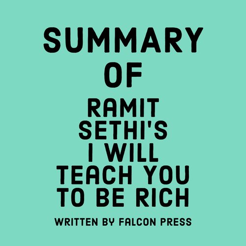 Summary of Ramit Sethi’s I Will Teach You to Be Rich