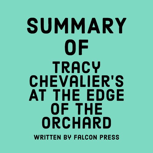 Summary of Tracy Chevalier’s At the Edge of the Orchard