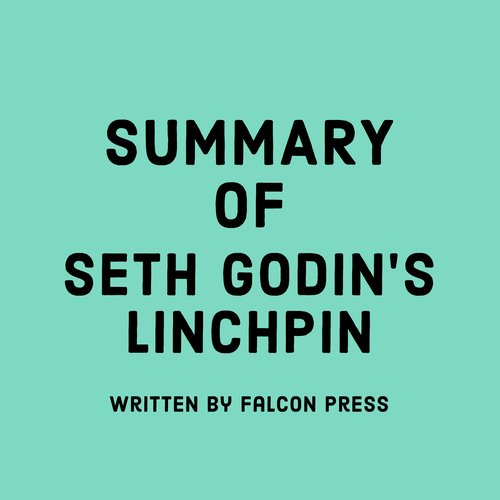 Summary of Seth Godin’s Linchpin