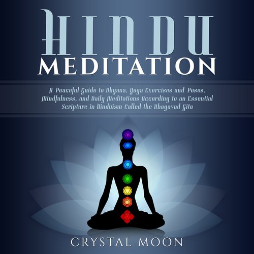 Hindu Meditation: A Peaceful Guide to Dhyana Yoga Exercises and Poses Mindfulness and Daily Meditations According to an Essentia