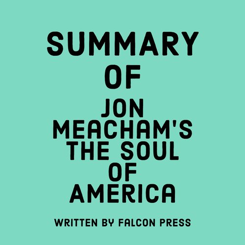 Summary of Jon Meacham’s The Soul of America