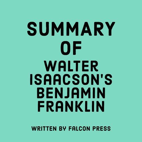 Summary of Walter Isaacson’s Benjamin Franklin