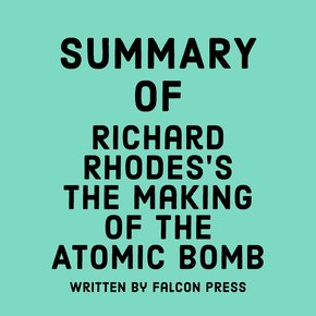 Summary of Richard Rhodes’s The Making of the Atomic Bomb thumbnail