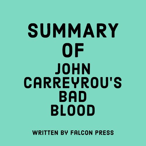 Summary of John Carreyrou’s Bad Blood