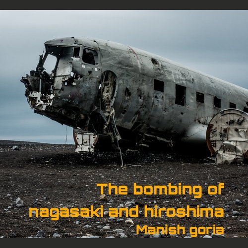 The bombing of nagasaki and hiroshima