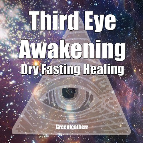 Third Eye Awakening & Dry Fasting Healing: Open Third Eye Chakra Pineal Gland Activation to enhance Intuition Clairvoyance Psych